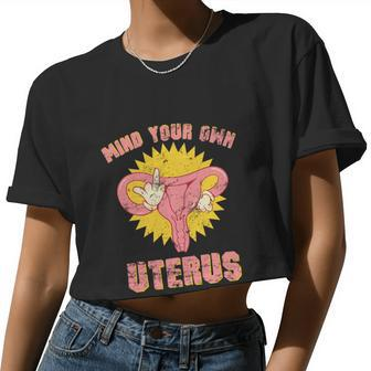 Mind Your Own Uterus Pro Choice Feminist Women's Rights Tee Women Cropped T-shirt - Monsterry DE