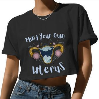 Mind Your Own Uterus Pro Choice Floral Reproductive Rights Women Cropped T-shirt - Monsterry AU