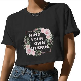 Mind Your Own Uterus Pro Choice Women's Rights Feminist Cool Women Cropped T-shirt - Monsterry UK
