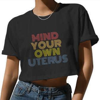 Mind Your Own Uterus Pro Choice Women's Rights Feminist Women Cropped T-shirt - Monsterry UK