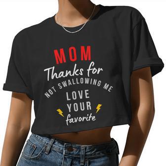 Mom Thanks For Not Swallowing Me Love Your Favorite Women Cropped T-shirt - Monsterry