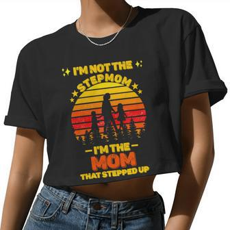Mother Grandma Im Not The Stepmom Im The Mom That Stepped Up 32 Mom Grandmother Women Cropped T-shirt - Monsterry