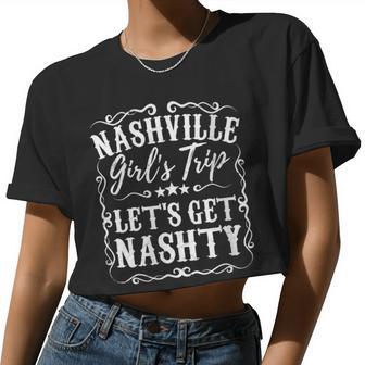 Nashville Lets Get Nashty Bachelorette Party Girls Trip Women Cropped T-shirt - Monsterry UK