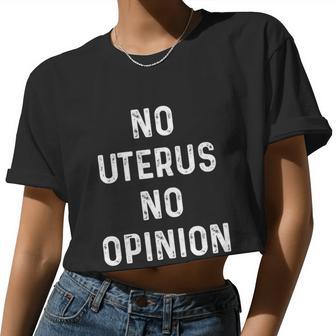 No Uterus No Opinion Feminist Pro Choice Women Cropped T-shirt - Monsterry