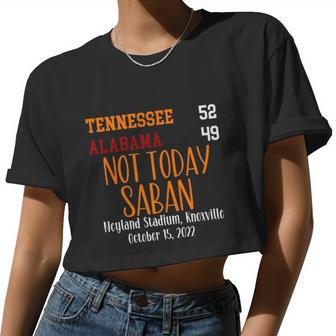 Not Today Saban Tennessee Sport Gameday Winner Tennessee Football Champion Women Cropped T-shirt - Monsterry UK