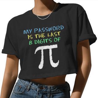 My Password Is The Last 8 Digits Of Pi Cool Math Teacher Women Cropped T-shirt - Monsterry