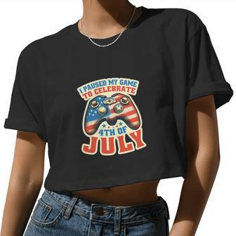 I Paused My Game To Celebrate 4Th Of July Gamer Women Cropped T-shirt - Monsterry DE