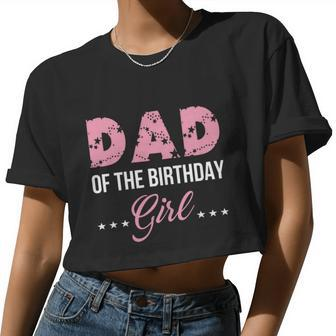 Pink Dad Of The Birthday Girl From Wife Daughter Baby Girl Women Cropped T-shirt - Monsterry DE