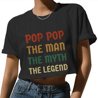 Poppop The Man The Myth The Legend Vintage Daddy Women Cropped T-shirt - Monsterry AU