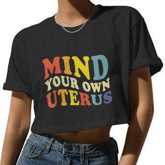 Pro Choice Mind Your Own Uterus Womens Rights Feminist Women Cropped T-shirt - Monsterry UK
