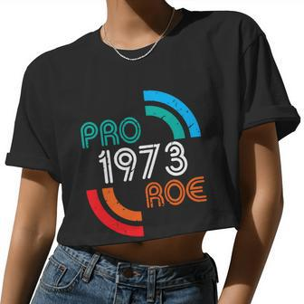 Pro Choice Women's Rights 1973 Pro Roe Women Cropped T-shirt - Monsterry DE