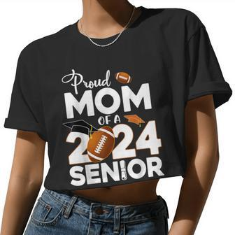 Proud Mom Of A 2024 Senior Football Class Of 2024 Graduate Women Cropped T-shirt - Monsterry