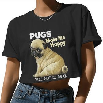 Pug Shirt Tshirt Pugs Make Me Happy You Not So Much Women Cropped T-shirt - Monsterry UK