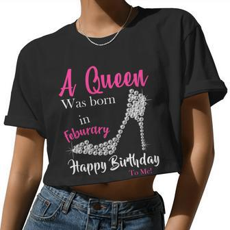 A Queen Was Born In February Birthday Women Cropped T-shirt - Monsterry UK