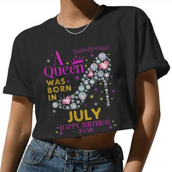 A Queen Was Born In July -Happy Birthday To Me Women Cropped T-shirt - Monsterry