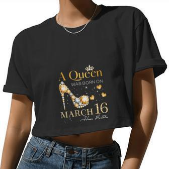 A Queen Was Born On March 16 Women Cropped T-shirt - Monsterry CA