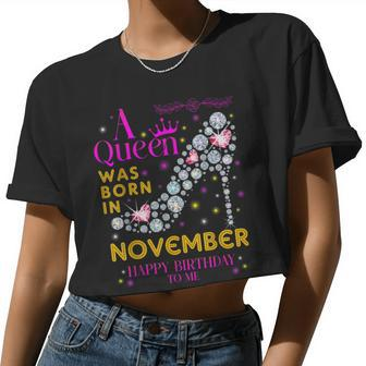 A Queen Was Born In November Happy Birthday To Me Women Cropped T-shirt - Monsterry AU