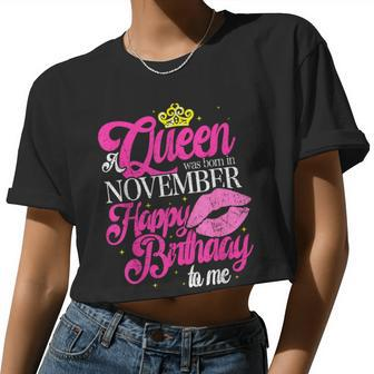 A Queen Was Born In November Happy Birthday To Me Women Cropped T-shirt - Monsterry UK
