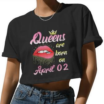 Queens Are Born On April 02 Women Cropped T-shirt - Monsterry DE