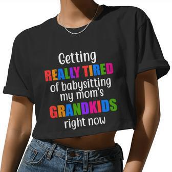 Really Tired Of Babysitting My Mom's Grandkids Women Cropped T-shirt - Monsterry