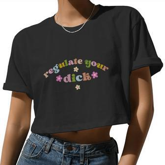 Regulate Your Dicks Pro Choice Reproductive Rights Feminist Tshirt Women Cropped T-shirt - Monsterry