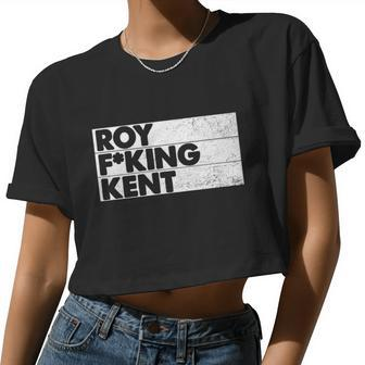 Roy Fing Kent Shirt Roy Fing Kent Tshirt Roy Freaking Kent V2 Women Cropped T-shirt - Monsterry CA
