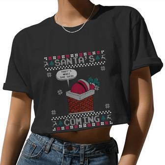 Santa Claus Is Coming That's What She Said Christmas Ugly Women Cropped T-shirt - Monsterry CA