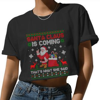 Santa Claus Is Coming That's What She Said Ugly Christmas Women Cropped T-shirt - Monsterry DE