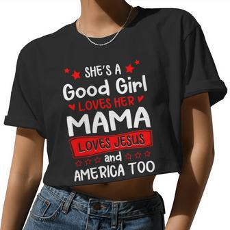 She's A Good Girl Love Her Mama Love Jesus And America Too 060320B Women Cropped T-shirt - Monsterry AU