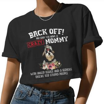Shih Tzu Have A Crazy Mommy With Anger Issues And A Serious Dislike For Stupid People Women Cropped T-shirt - Monsterry
