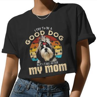 Shih Tzu I Try To Be Good Dog But I Take After My Mom Vintage Women Cropped T-shirt - Monsterry AU