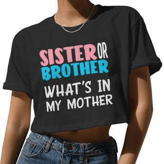 Sister Or Brother Whats In My Mother Gender Reveal Women Cropped T-shirt - Monsterry AU