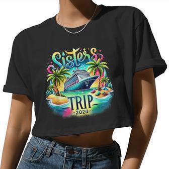 Sisters Trip 2024 Sisters Cruising Girls Trip 2024 Women Cropped T-shirt - Monsterry CA