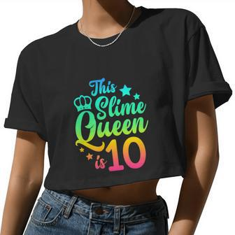 This Slime Queen Is 10 Girl 10Th Birthday Party Squad Women Cropped T-shirt - Monsterry UK