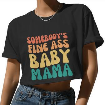 Somebody's Fine Ass Baby Mama Mom Saying Cute Mom Women Cropped T-shirt - Monsterry DE