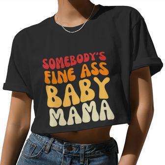 Somebody's Fine Ass Baby Mama Mom Saying Cute Mom Women Cropped T-shirt - Monsterry UK