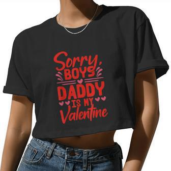 Sorry Boys Daddy Is My Valentine Baby Girl Toddler Daughter Women Cropped T-shirt - Monsterry UK