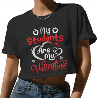 My Students Are My Valentine Teachers Valentines Day Women Cropped T-shirt - Monsterry