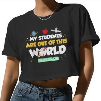 My Students Are Out Of This World Space Teacher Women Cropped T-shirt - Monsterry UK
