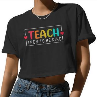 Teach Them To Be Kind Back To School Teacher Women Women Cropped T-shirt - Monsterry