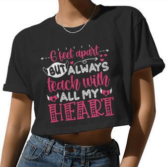 Teacher 6 Feet Apart But Always Teach All My Heart Women Cropped T-shirt - Monsterry CA