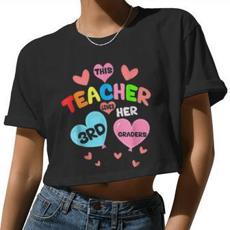This Teacher Loves Her 3Rd Graders Teacher Valentine Day Women Cropped T-shirt - Monsterry AU