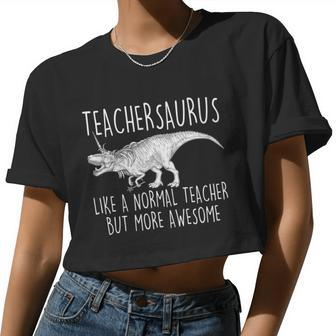 Teachersaurus Like A Normal Teacher But More Awesome Women Cropped T-shirt - Monsterry