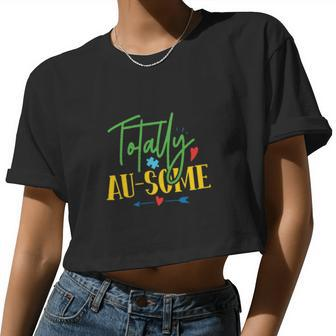 Totally Awesome For Adults Girls Boys Autism Women Cropped T-shirt - Monsterry AU