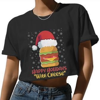 Ugly Christmas Sweater Burger Happy Holidays With Cheese V10 Women Cropped T-shirt - Monsterry UK