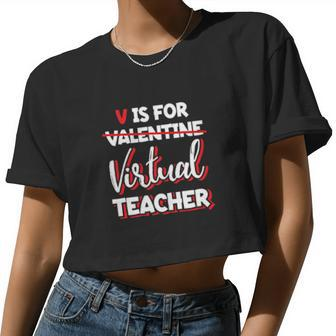 V Is For Virtual Teacher Valentines Day Elearning Women Cropped T-shirt - Monsterry