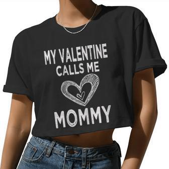 My Valentine Calls Me Mommy Cute Hearts Mom Mother Women Cropped T-shirt - Monsterry