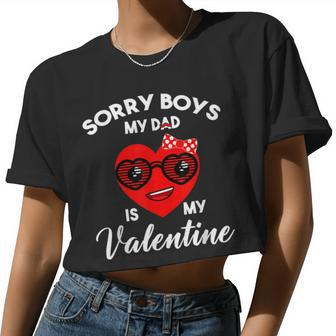 Valentines Day Sorry Boys My Dad Is My Valentine Girls Kids Women Cropped T-shirt - Monsterry