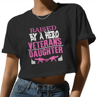 Veteran Veterans Day Raised By A Hero Veterans Daughter For Women Proud Child Of Usa Army Militar Navy Soldier Army Military Women Cropped T-shirt - Monsterry
