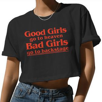 Vintage Good Girls Go To Heaven Bad Girls Go Backstage Women Cropped T-shirt - Monsterry
